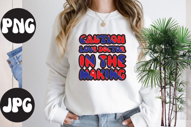 Caution love doctor in the making retro design, Caution love doctor in the making SVG design, Somebody's Fine Ass Valentine Retro PNG, Funny Valentines Day Sublimation png Design, Valentine's Day