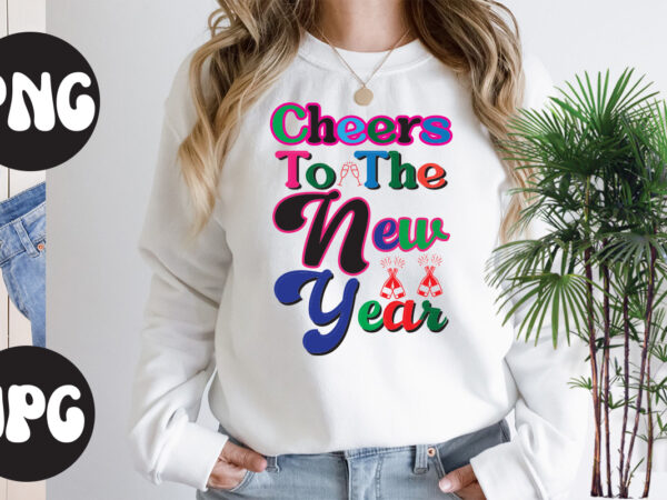 Cheers to the new year retro design , cheers to the new year,new year’s 2023 png, new year same hot mess png, new year’s sublimation design, retro new year png,