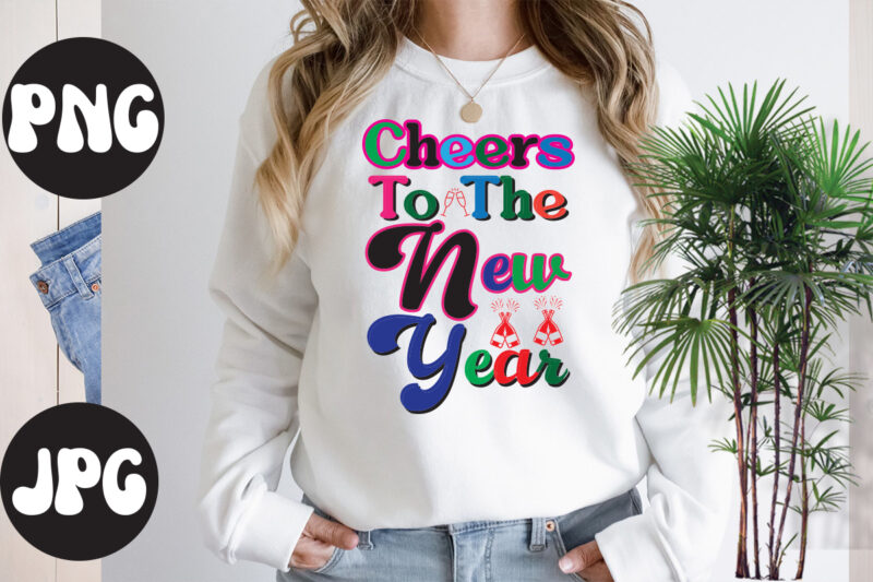 Cheers To The New Year Retro design , Cheers To The New Year,New Year's 2023 Png, New Year Same Hot Mess Png, New Year's Sublimation Design, Retro New Year Png,
