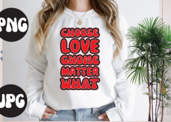 Choose Love Gnome Matter What Retro design,Choose Love Gnome Matter What SVG cut file, Somebody’s Fine Ass Valentine Retro PNG, Funny Valentines Day Sublimation png Design, Valentine’s Day Png, VALENTINE