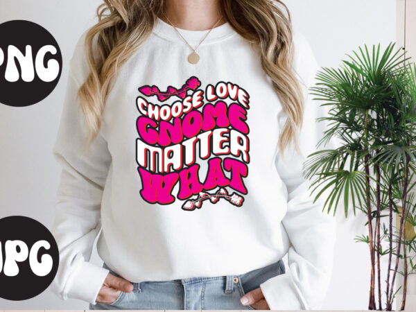 Choose love gnome matter what retro design,choose love gnome matter what svg cut file, somebody’s fine ass valentine retro png, funny valentines day sublimation png design, valentine’s day png, valentine