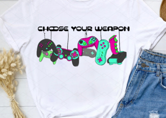 Choose Your Weapon Gamer png, Gamer Console Gift Tee, Gamer T Shirt, Dad Game Shirt, Game Boy Tee, Gift For Game Lover PNG File TC