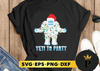 Christmas Yeti To Party SVG, Merry christmas SVG, Xmas SVG Digital Download t shirt vector file