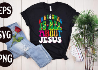 Christmas is all about Jesus retro deign, Christmas is all about Jesus SVG design, christmas svg mega bundle ,130 christmas design bundle , christmas svg bundle , 20 christmas t-shirt