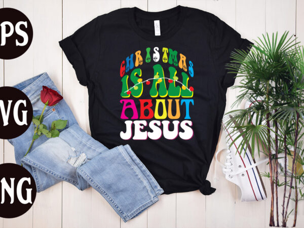 Christmas is all about jesus retro deign, christmas is all about jesus svg design, christmas svg mega bundle ,130 christmas design bundle , christmas svg bundle , 20 christmas t-shirt