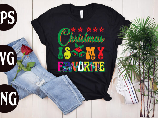 Christmas is my favorite retro design, christmas is my favorite svg design, christmas svg mega bundle ,130 christmas design bundle , christmas svg bundle , 20 christmas t-shirt design ,