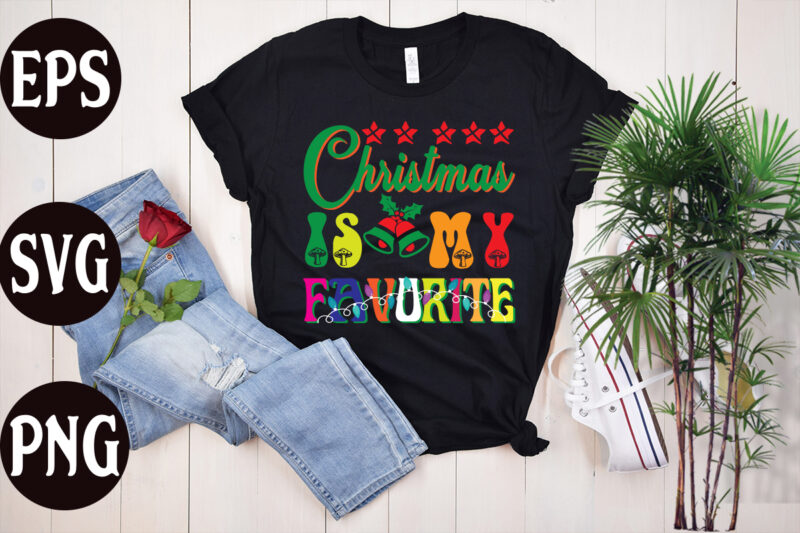 Christmas is my favorite retro design, Christmas is my favorite SVG design, christmas svg mega bundle ,130 christmas design bundle , christmas svg bundle , 20 christmas t-shirt design ,