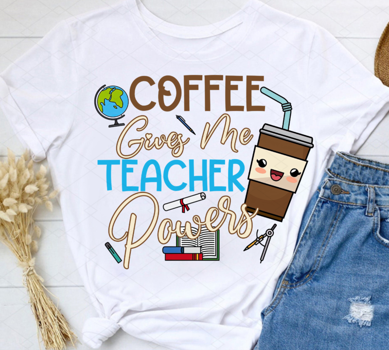 Coffee Gives Me Teacher Powers Png, Teacher png, Teacher Gift, Teacher Life, Teacher Appreciation, School Lover PNG File TL