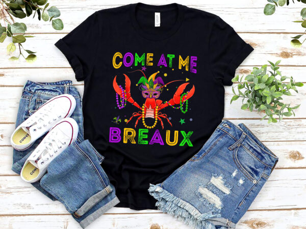 Come at me breaux funny mardi gras costume crawfish vintage nl t shirt vector file