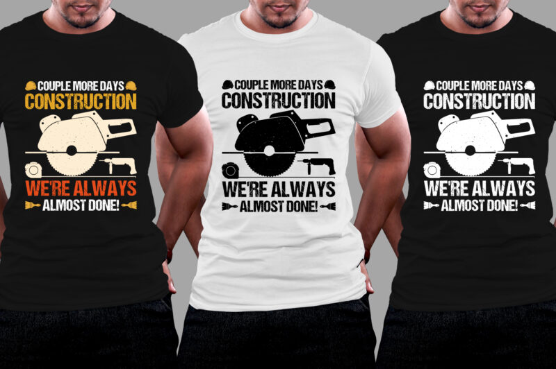 Construction We’re Always Almost Done T-Shirt Design