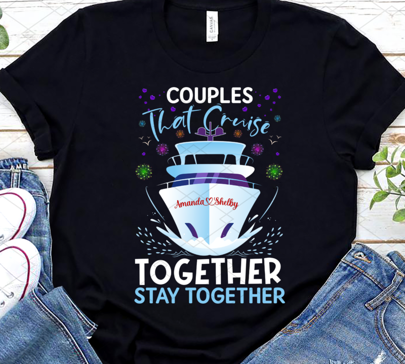 Couples That Cruise Together Stay Together Vacation Shirt Couples That Cruise Together Stay Together Vacation Shirt