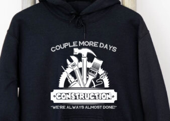 Couple More Days Construction We’re Always Almost Done Funny NC 1 t shirt vector file