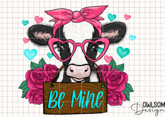 Cow Be Mine Valentine PNG Sublimation t shirt vector file