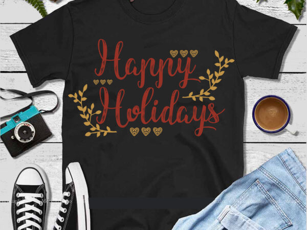 Happy holiday svg, merry christmas t shirt design, merry christmas, christmas png, winter svg, christmas svg, xmas, christmas vector, santa claus, holiday svg, believe svg