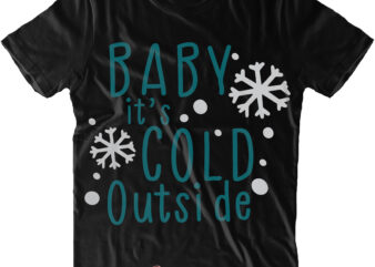 Baby it's cold outside svg, merry christmas t shirt design, merry christmas, christmas png, winter svg, christmas svg, xmas, christmas vector, santa claus, funny christmas, holiday svg, believe svg