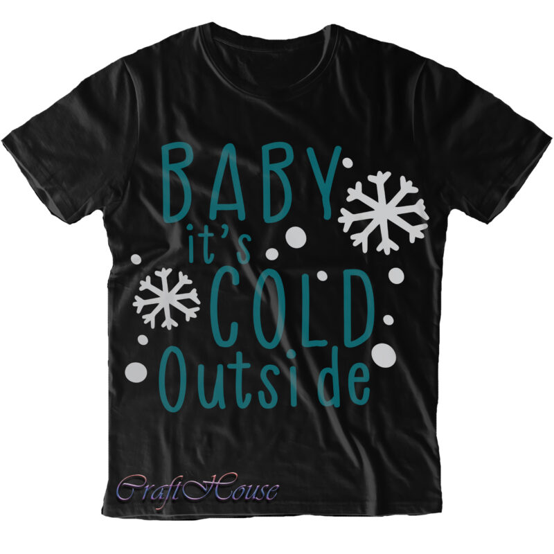 Baby It’s Cold Outside Svg, Merry Christmas t shirt design, Merry Christmas, Christmas Png, Winter Svg, Christmas Svg, Xmas, Christmas vector, Santa Claus, Funny Christmas, Holiday Svg, Believe Svg