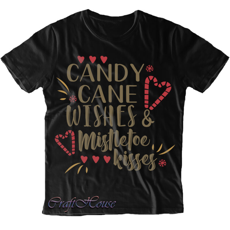 Candy Cane Wishes and Mistletoe Kisses Svg, Candy Christmas Svg, Candy Cane Christmas, Merry Christmas, Christmas Png, Winter Svg, Christmas Svg, Xmas, Christmas vector, Santa Claus, Funny Christmas, Holiday Svg,
