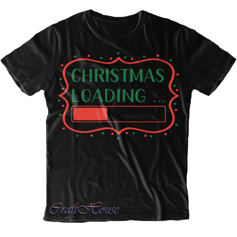 Christmas Loading Svg, Christmas Loading Png, Christmas Loading vector, Merry Christmas t shirt design, Merry Christmas, Christmas Png, Christmas Svg, Xmas, Christmas vector
