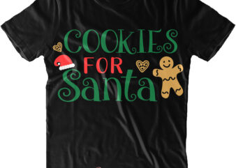 Cookies For Santa Svg, Cookies For Santa vector, Merry Christmas t shirt design, Merry Christmas, Christmas Png, Winter Svg, Christmas Svg, Xmas, Christmas vector, Santa Claus, Holiday Svg, Believe Svg,
