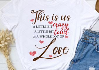 Custom This Is Us A Little Bit Crazy A Little Bit Loud And A Whole Lot Of Love 2 Sides Printed Ceramic Coffee Mug TL 2
