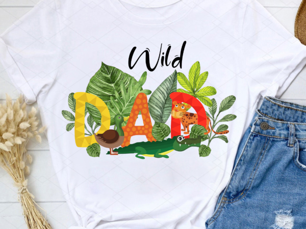 Custom wild dad 1st birthday png, safari gift, animals lover, gift for kid, birthday gift, matching birthday gift png file tc t shirt vector file