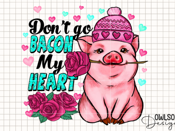 Dont go bacon my heart png t shirt vector illustration