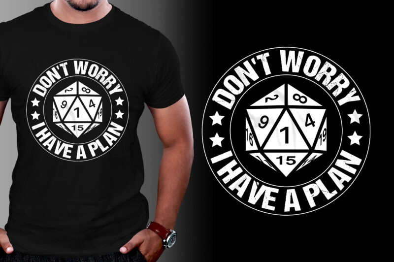 Don’t Worry I Have a Plan D20 Dice Dungeon Gamer T-Shirt Design