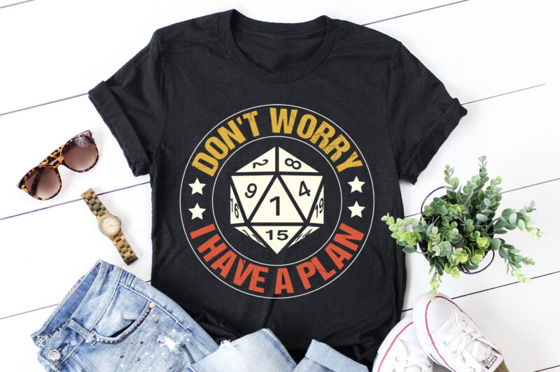 Don’t Worry I Have a Plan D20 Dice Dungeon Gamer T-Shirt Design
