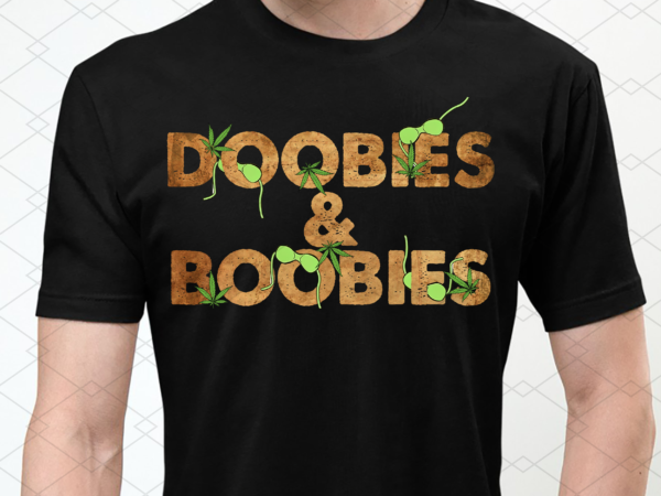 Doobies boobies breast bra weed cannabis marijuana joint pot nl t shirt vector illustration