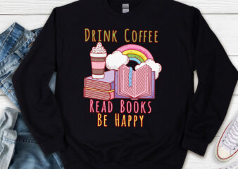 Drink Coffee Read Books Be Happy Book Lover Png, Reading Png, Book Gift, Teacher Gift, Book Lover, Book Lover Gift PNG File TL