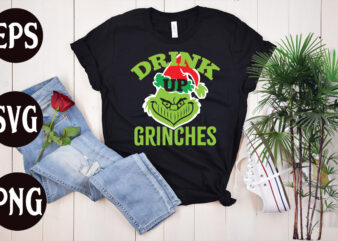 Drink up grinches T shirt design , Drink up grinches SVG design, christmas svg mega bundle ,130 christmas design bundle , christmas svg bundle , 20 christmas t-shirt design ,