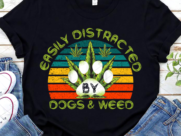 Easily distracted by dogs weed png, funny dog lover gift, dog mom dog dad, smoking canabis marijuana weed png file tl vector clipart