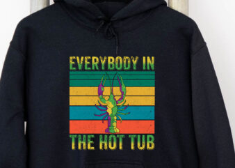 Everybody In The Hot Tub Funny Crawfish Mardi Gras Vintage Png, Mardi Gras Gift, Holiday Gift, Crawfish Mardi Gras PNG File TC