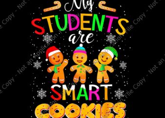 My Students Are Smart Cookies Christmas Png, Teacher Christmas Png, Cookies Christmas Png, Student Christmas Png