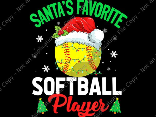 Santa’s favorite softball player christmas png, softball christmas png, santa christmas png, sport christmas png t shirt template vector