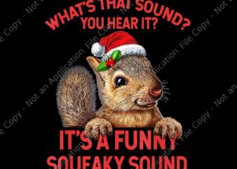 What’s That Sound You Hear It Png, It’s A Funny Squeaky Sound Christmas Squirrel Xmas Png, Squirrel Christmas Png, Squirrel Hat Santa Png
