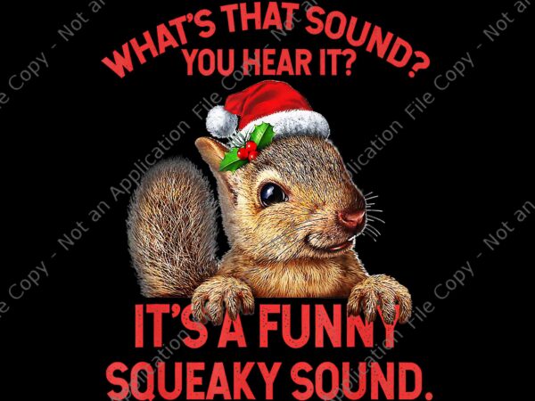 What's That Sound You Hear It Png, It's A Funny Squeaky Sound Christmas  Squirrel Xmas Png, Squirrel Christmas Png, Squirrel Hat Santa Png - Buy  t-shirt designs