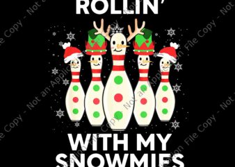 Rollin’ With My Snowmies Christmas Bowling Png, Snowmies Christmas Png, Christmas Bowling Png, Christmas Png