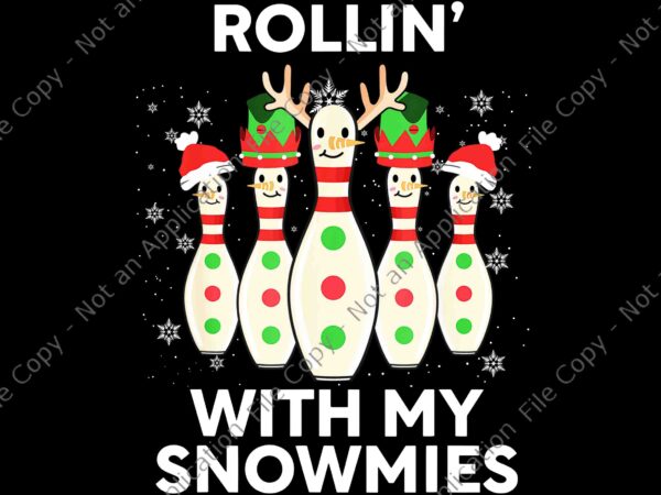 Rollin’ with my snowmies christmas bowling png, snowmies christmas png, christmas bowling png, christmas png t shirt design online