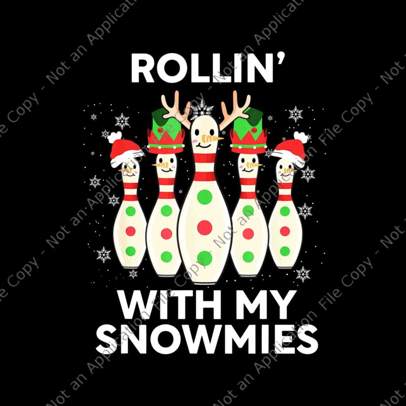 Rollin’ With My Snowmies Christmas Bowling Png, Snowmies Christmas Png, Christmas Bowling Png, Christmas Png