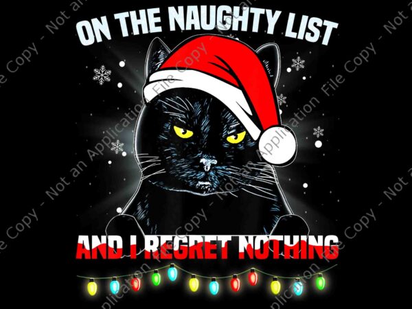 On the naughty list and i regret nothing cat christmas png, cat christmas png, black cat christmas png t shirt design online