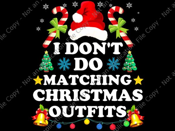 I don’t do matching christmas outfits couples but i do xmas png, christmas png, hat santa christmas png, christmas png t shirt design for sale I don’t do matching christmas outfits couples but i do xmas png, christmas png, hat santa christmas png, christmas png t shirt design for sale