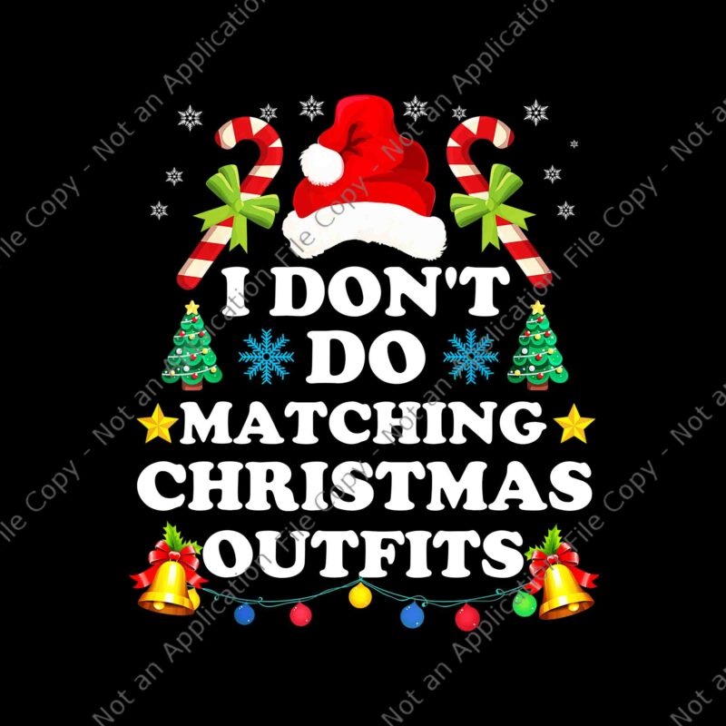 I Don’t Do Matching Christmas Outfits Couples But I Do Xmas Png, Christmas Png, Hat Santa Christmas Png, Christmas Png