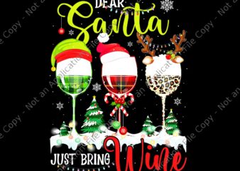 Dear Santa Just Bring Wine Png, Christmas Wine Glasses Png, Dear Santa Wine Png, Wine Christmas Png, Christmas Png t shirt vector illustration