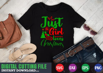 Just a girl who loves christmas shirt, print template, christmas naughty svg, christmas svg, christmas t-shirt, christmas svg shirt print template, svg, merry christmas svg, christmas vector, christmas sublimation design, christmas cut file