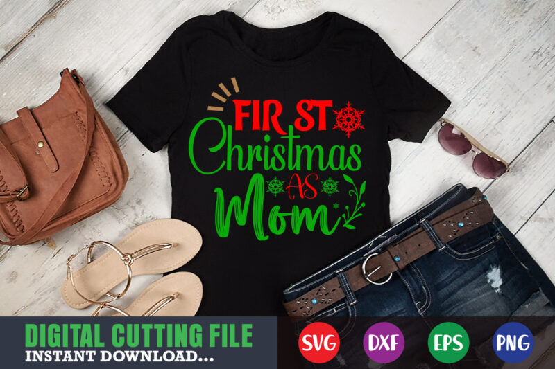 First christmas as mom svg, print template, christmas naughty svg, christmas svg, christmas t-shirt, christmas svg shirt print template, svg, merry christmas svg, christmas vector, christmas sublimation design, christmas cut