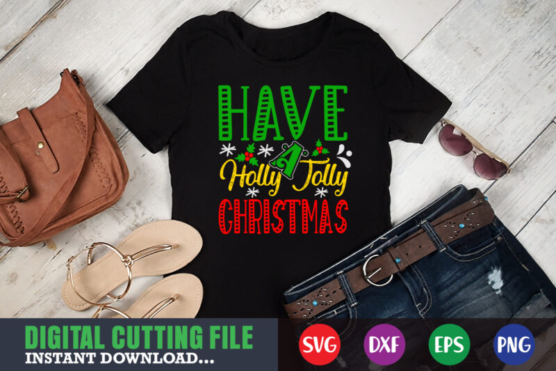 Have a holly jolly christmas svg, print template, christmas naughty svg, christmas svg, christmas t-shirt, christmas svg shirt print template, svg, merry christmas svg, christmas vector, christmas sublimation design, christmas