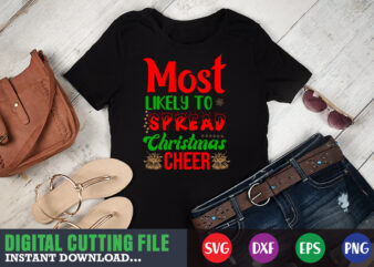 Most likely to spread christmas cheer svg, print template, christmas naughty svg, christmas svg, christmas t-shirt, christmas svg shirt print template, svg, merry christmas svg, christmas vector, christmas sublimation design, christmas cut file