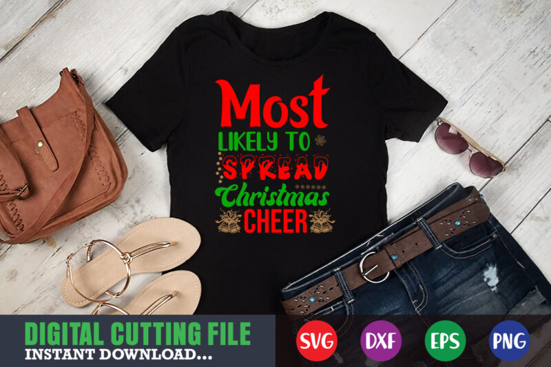 Most likely to spread christmas cheer svg, print template, christmas naughty svg, christmas svg, christmas t-shirt, christmas svg shirt print template, svg, merry christmas svg, christmas vector, christmas sublimation design,