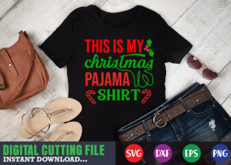 This is my christmas pajama shirt svg, print template, christmas naughty svg, christmas svg, christmas t-shirt, christmas svg shirt print template, svg, merry christmas svg, christmas vector, christmas sublimation design,